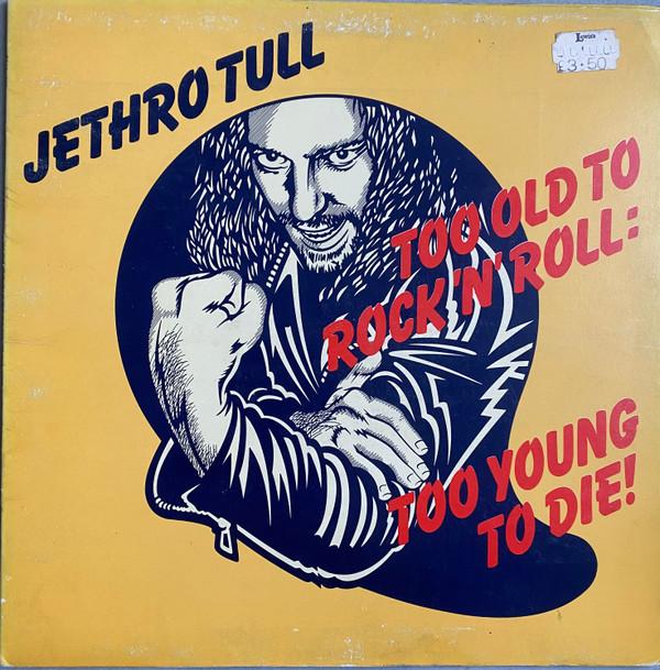 Jethro Tull - Too Old To Rock 'N' Roll: Too Young To Die!