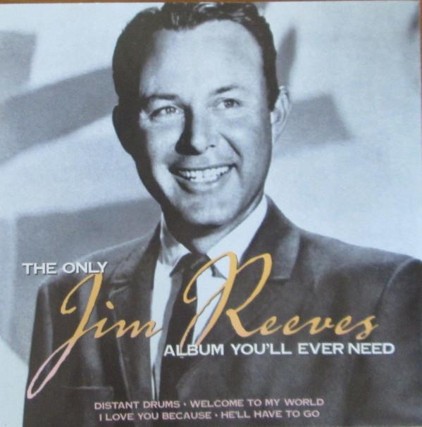 Jim Reeves - The Only Jim Reeves Album You Will Ever Need