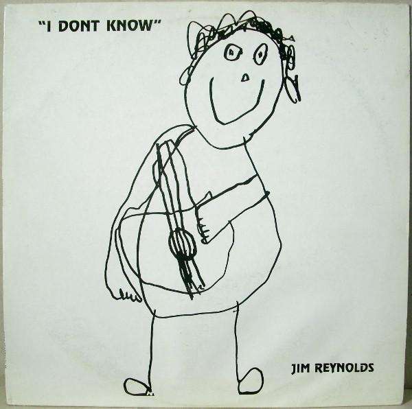 Jim Reynolds  - I Don't Know
