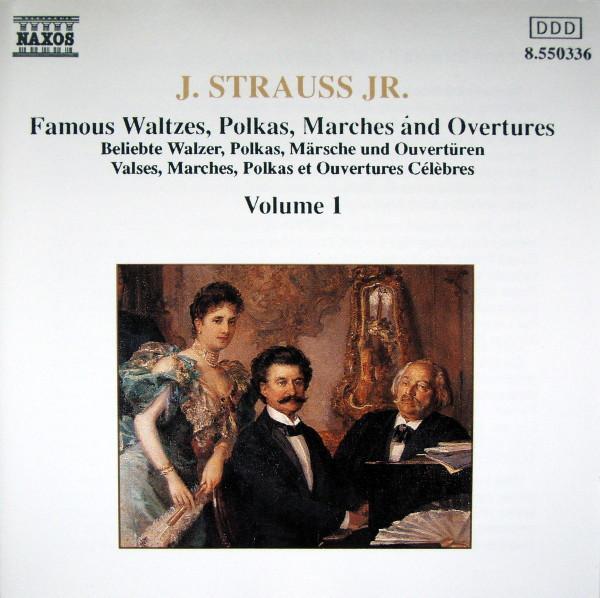 Johann Strauss Jr. - Famous Waltzes, Polkas, Marches And Overtures, Volume 1