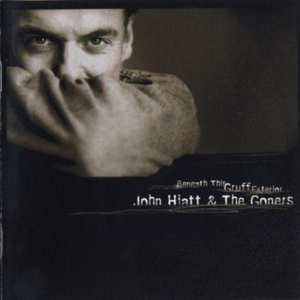 John Hiatt, The Goners - Beneath This Gruff Exterior