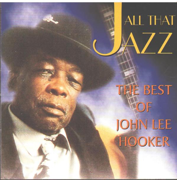 John Lee Hooker - All That Jazz - The Best Of John Lee Hooker