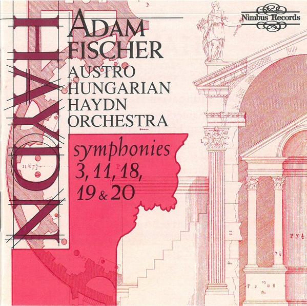 Joseph Haydn, Austro-Hungarian Haydn Orchestra, Adam Fischer  - Symphonies 3, 11, 18, 19 & 20