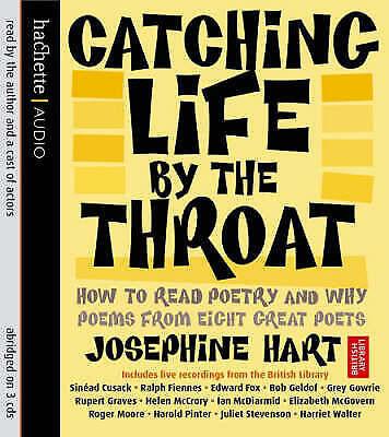Josephine Hart - Catching Life By The Throat - How To Read Poetry And Why Poems From Eight Great Poets