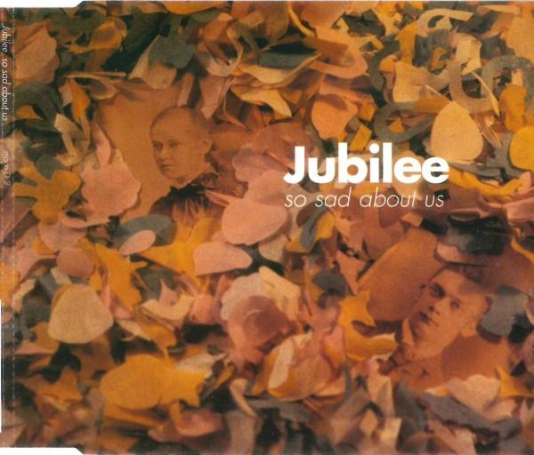 Jubilee  - So Sad About Us