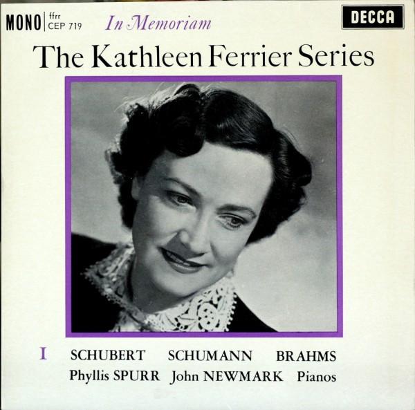 Kathleen Ferrier, Franz Schubert, Robert Schumann, Johannes Brahms, Phyllis Spurr, John Newmark - The Kathleen Ferrier Series: In Memoriam 1