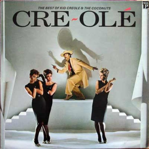 Kid Creole And The Coconuts - Cre~Olé - The Best Of Kid Creole And The Coconuts