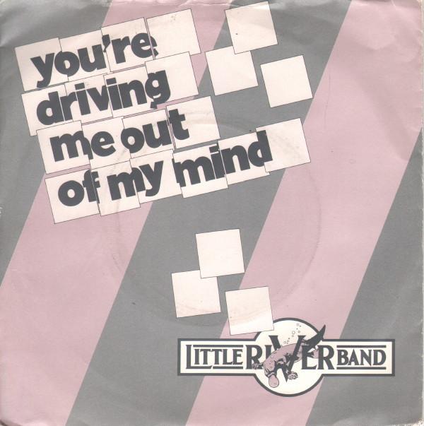 Little River Band - You're Driving Me Out Of My Mind
