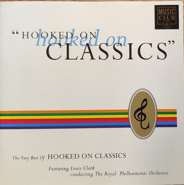 Louis Clark - Hooked On Hooked On Classics: The Very Best Of Hooked On Classics