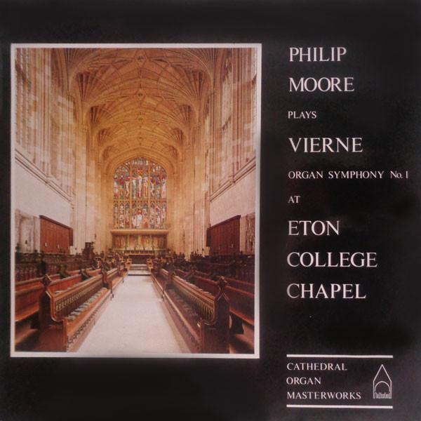 Louis Vierne, Philip Moore - Plays Vierne Organ Symphony No. 1 At Eton College Chapel
