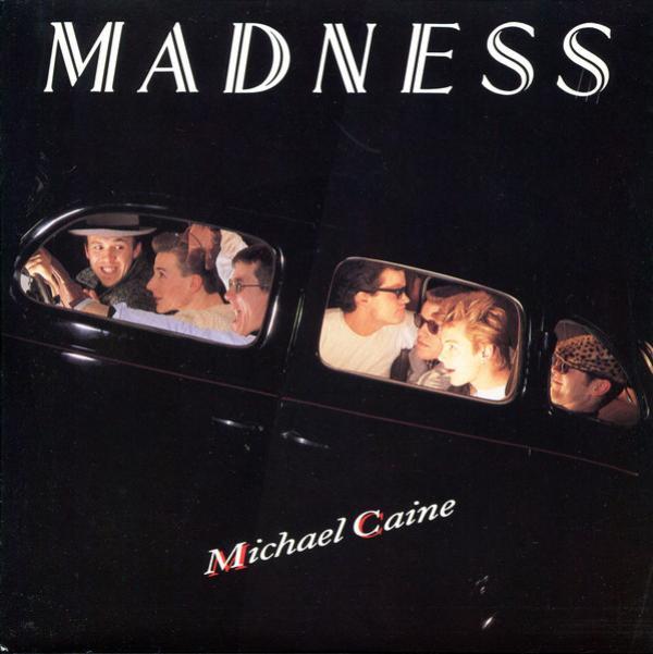 Madness - Michael Caine