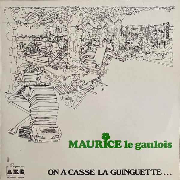 Maurice Le Gaulois - On A Casse La Guinguette