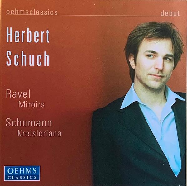 Maurice Ravel, Robert Schumann, Herbert Schuch - Ravel: Miroirs / Schumann: Kreisleriana