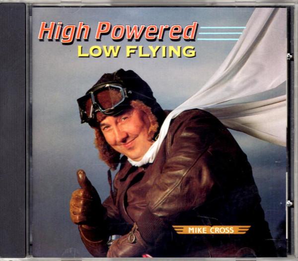 Mike Cross  - High Powered, Low Flying