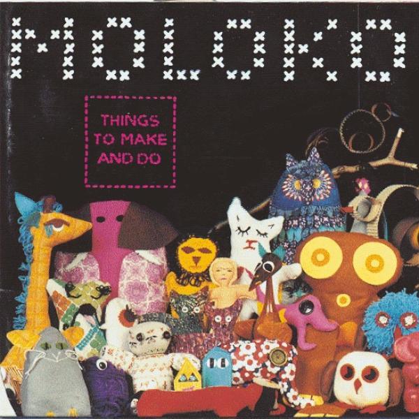 Moloko - Things To Make And Do