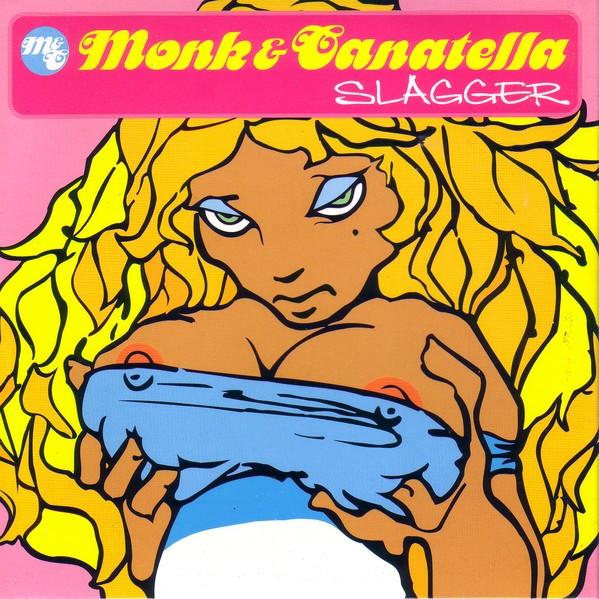 Monk & Canatella - Slagger
