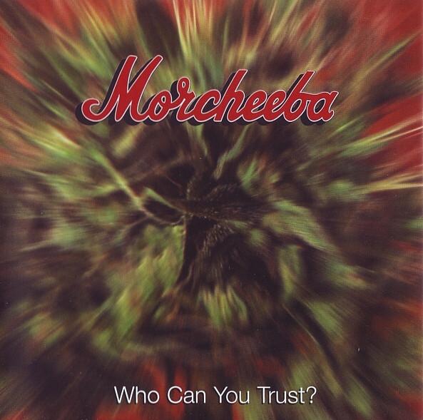 Morcheeba - Who Can You Trust?