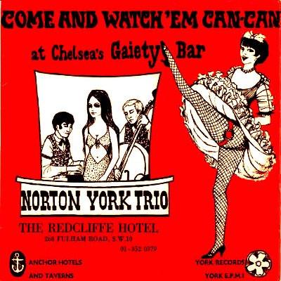 Norton York Trio - Come And Watch 'Em Can-Can At Chelsea's Gaiety Bar