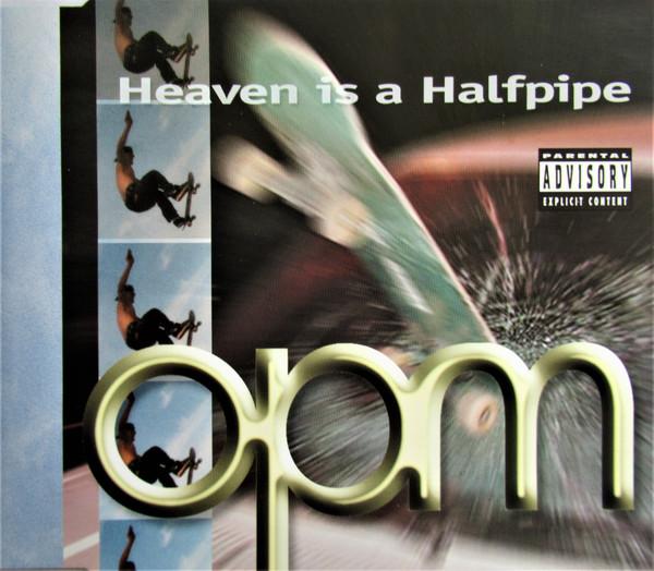 OPM  - Heaven Is A Halfpipe
