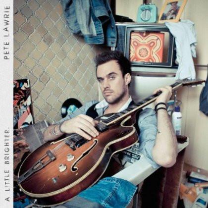 Pete Lawrie - A Little Brighter