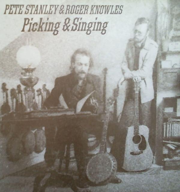 Pete Stanley , Roger Knowles - Picking & Singing