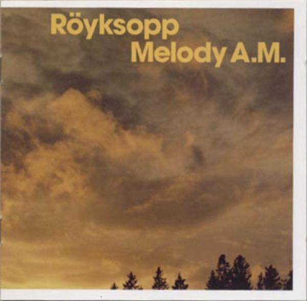 Röyksopp - Melody A.M.