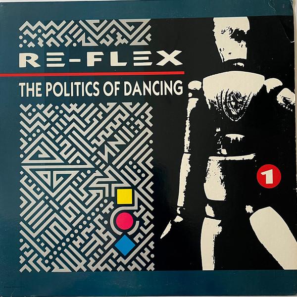 Re-Flex  - The Politics Of Dancing
