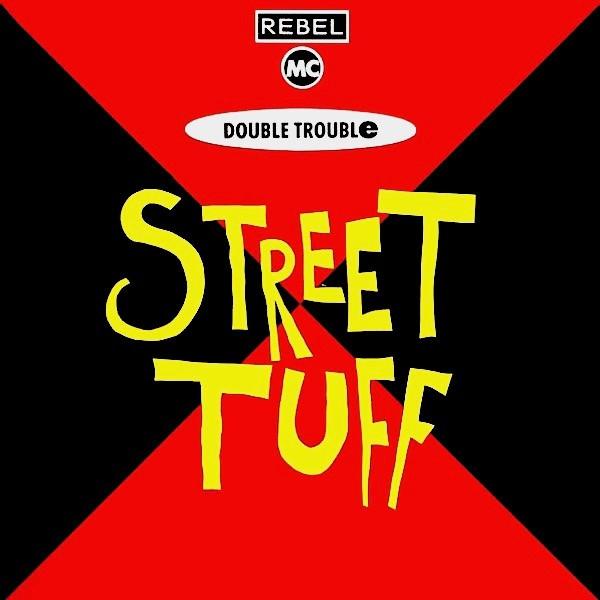 Rebel MC, Double Trouble - Street Tuff