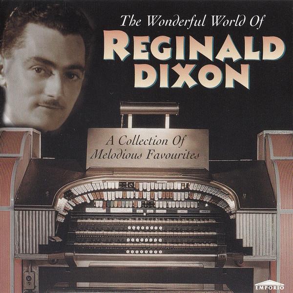 Reginald Dixon - The Wonderful World Of Reginald Dixon