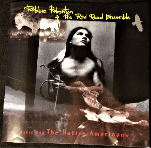 Robbie Robertson, The Red Road Ensemble - Music For The Native Americans