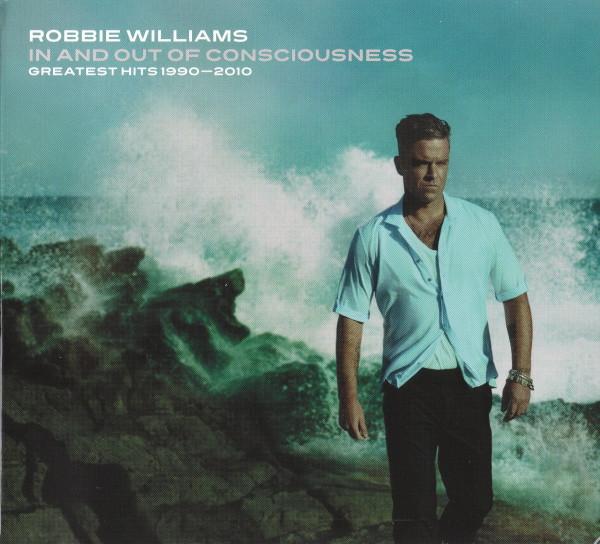Robbie Williams - In And Out Of Consciousness - Greatest Hits 1990 - 2010