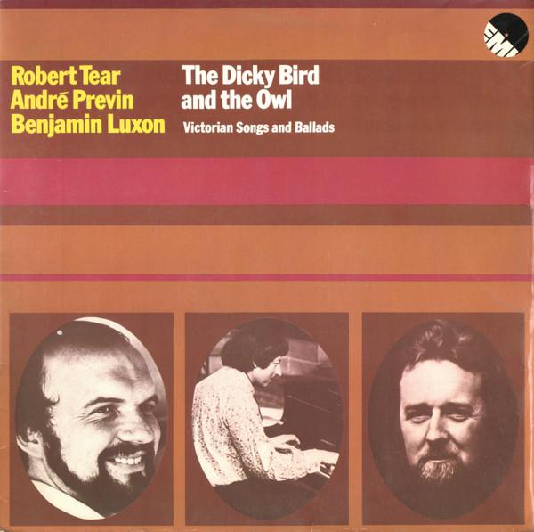 Robert Tear, André Previn, Benjamin Luxon - The Dicky Bird And The Owl (Victorian Songs And Ballads)