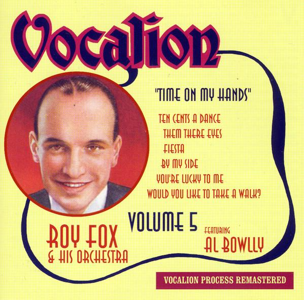 Roy Fox & His Orchestra, Al Bowlly - Time On My Hands (Volume 5)