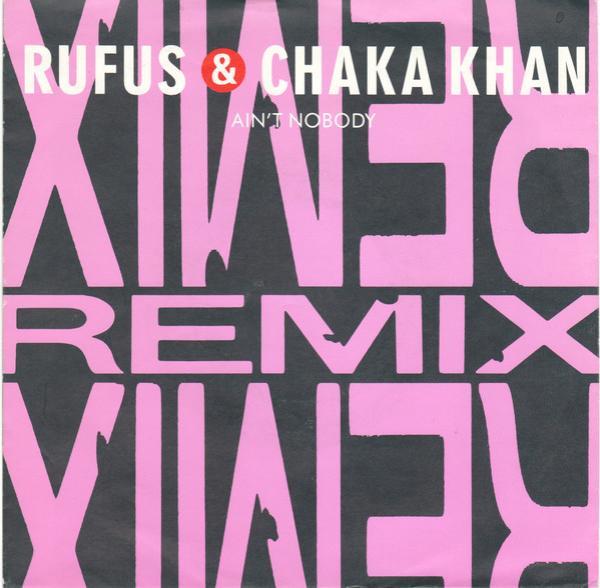Rufus & Chaka Khan - Ain't Nobody (Remix)