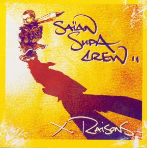 Saïan Supa Crew - X Raisons