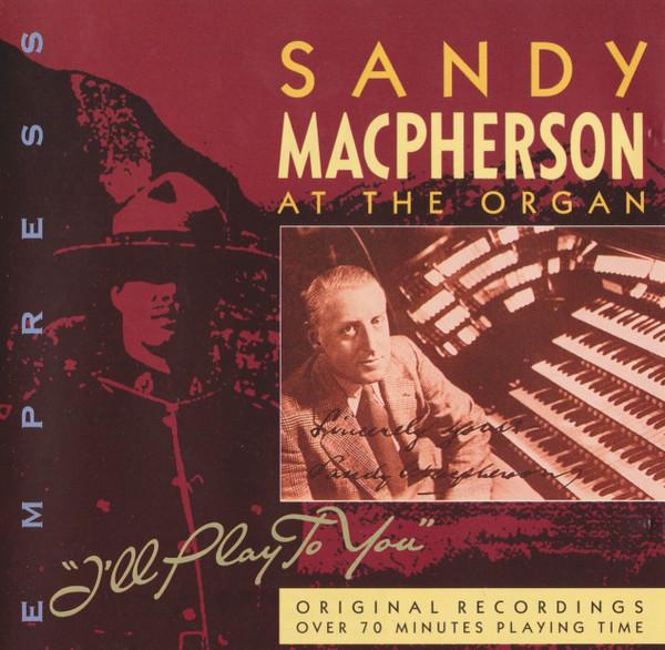 Sandy Macpherson  - I'll Play To You