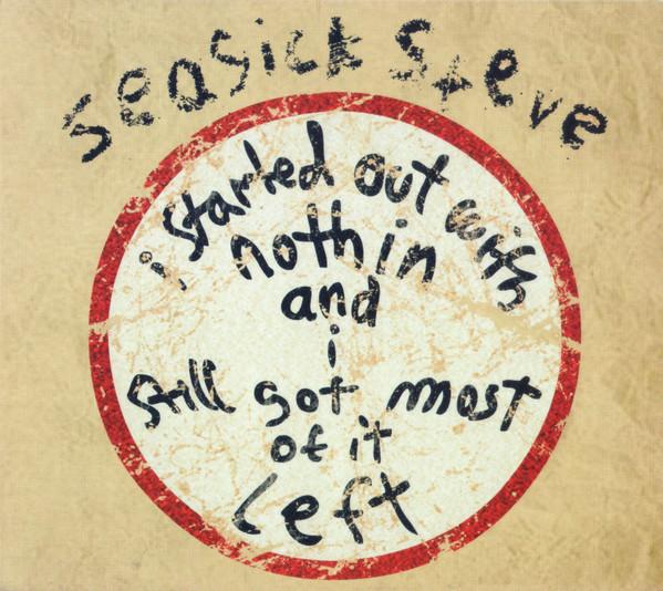 Seasick Steve - I Started Out With Nothin And I Still Got Most Of It Left