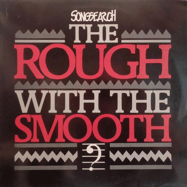  - Songsearch - The Rough With The Smooth
