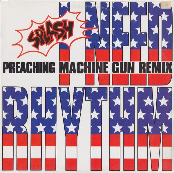 Splash  - I Need Rhythm (Preaching Machine Gun Remix)