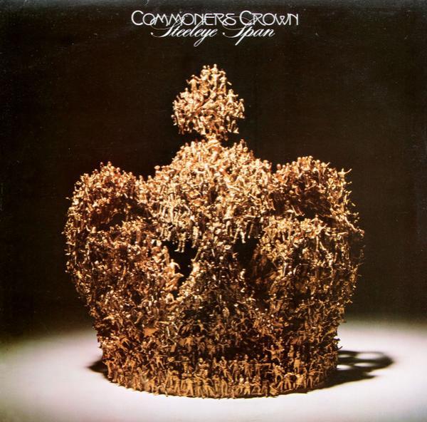 Steeleye Span - Commoners Crown