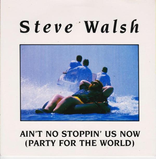 Steve Walsh  - Ain't No Stoppin' Us Now (Party For The World)