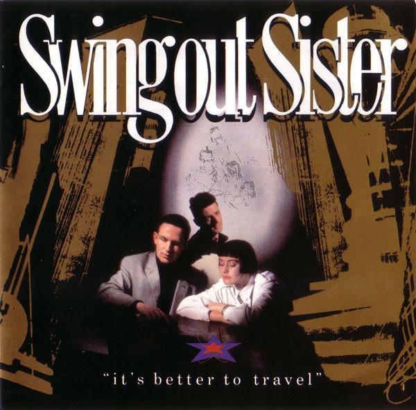 Swing Out Sister - It's Better To Travel