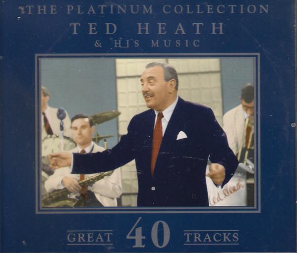 Ted Heath And His Music - 40 Great Tracks