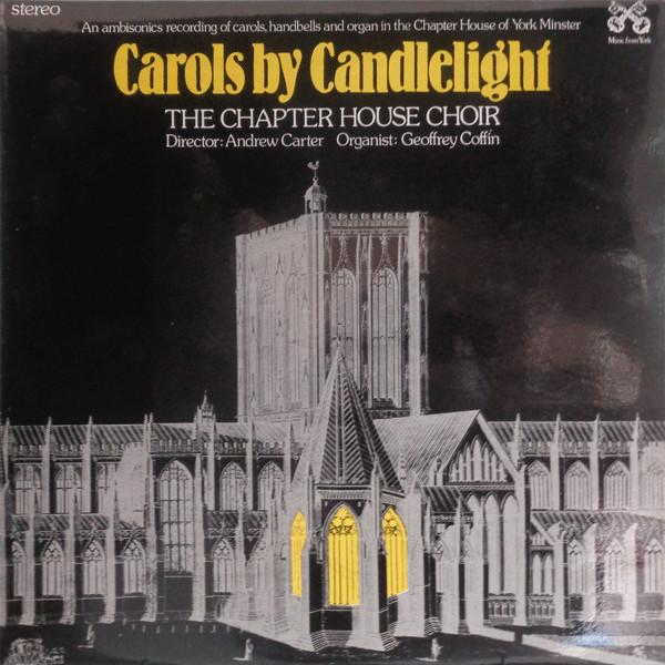 The Chapter House Choir, Andrew Carter (2), Geoffrey Coffin - Carols By Candlelight