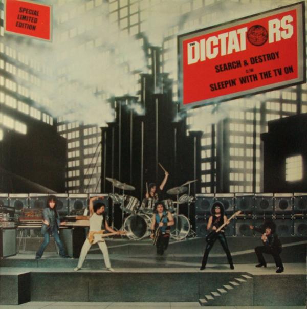 The Dictators - Search & Destroy / Sleepin' With The TV On