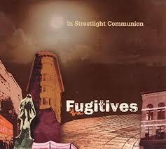 The Fugitives  - In Streetlight Communion