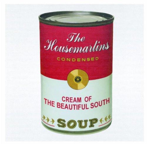 The Housemartins, The Beautiful South - Soup: The Housemartins Condensed / Cream Of The Beautiful South