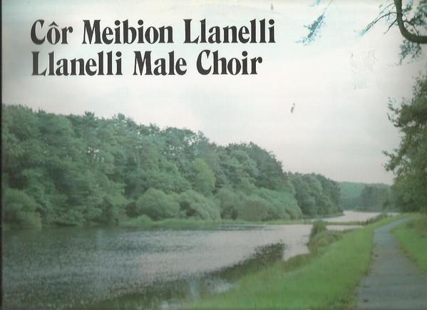 The Llanelli Male Choir - Côr Meibion Llanelli - Llanelli Male Choir