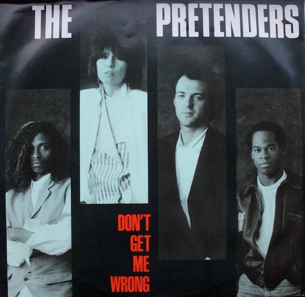 The Pretenders - Don't Get Me Wrong