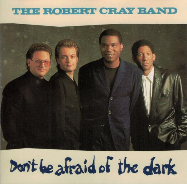 The Robert Cray Band - Don't Be Afraid Of The Dark